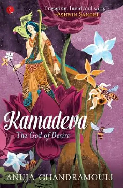Kamadeva: The God of Desire by Anuja Chandramouli
