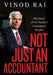 Not Just an Accountant: The Diary of the Nation's Conscience Keeper by Vinod Rai