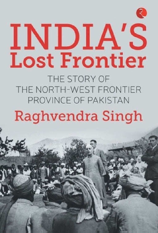 India'S Lost Frontier by Raghvendra Singh