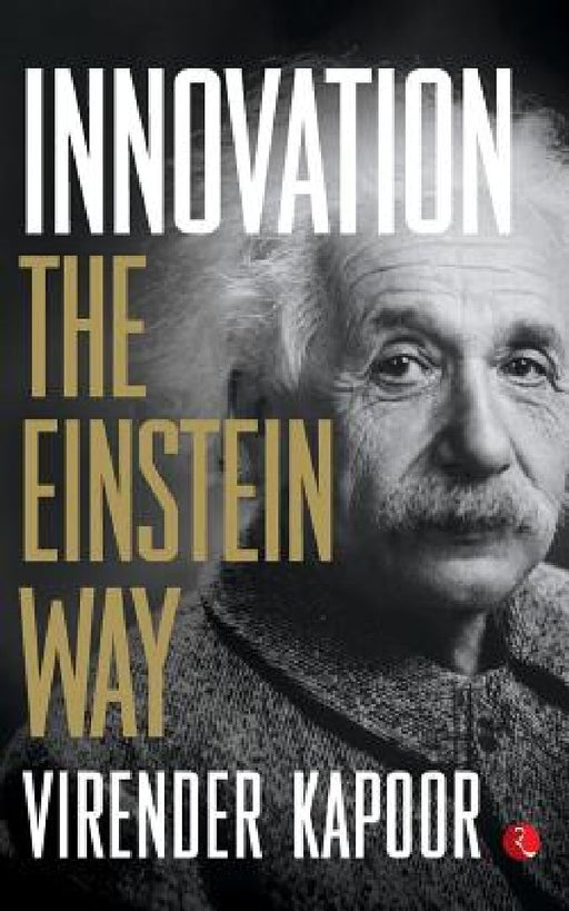 Innovation The Einstein Way by Virender Kapoor