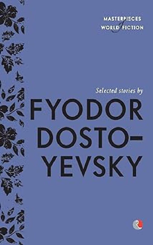 Selected Stories By Fyodor Dostoyevsky by Terry O Brien