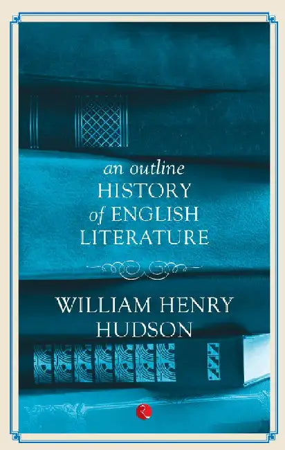 An Outline History Of English Literature by William Henry Hudson