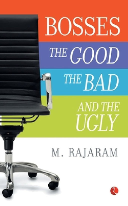 Bosses The Good The Bad Nd The Ugly by M Rajaram