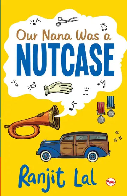 Our Nana Was A Nutcase by Ranjit Lal