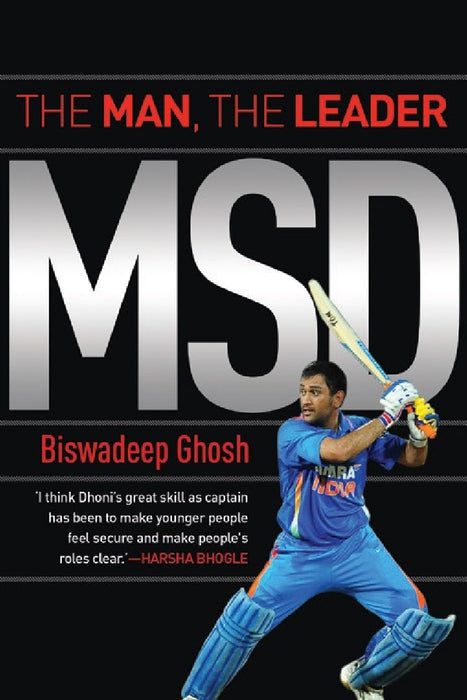 Msd The Man, The Leader by Biswadeep Ghosh