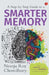 A Step By Step Guide To A Smarter Memory by Neerja Chowdhury