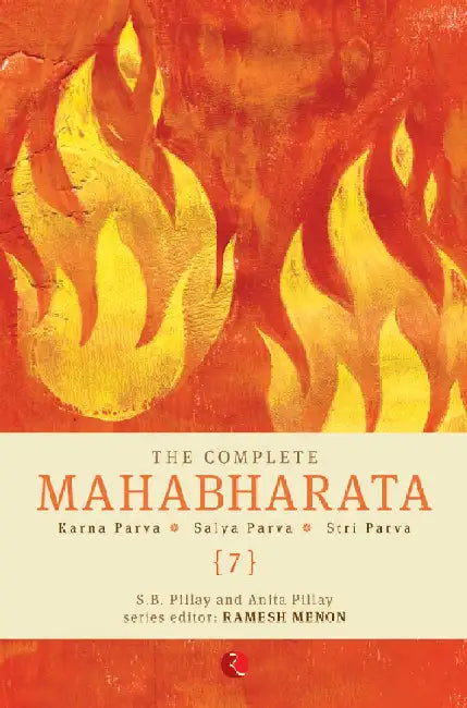 The Complete Mahabharata Vol 7 Karna Salya Arva And Stri Parva by S.B.Pillay