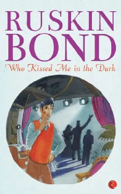 Who Kissed Me In The Dark by Ruskin Bond