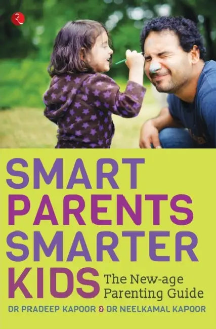Smart Parents, Smarter Kids: The New-Age Parenting Guide by Pradeep Kapoor