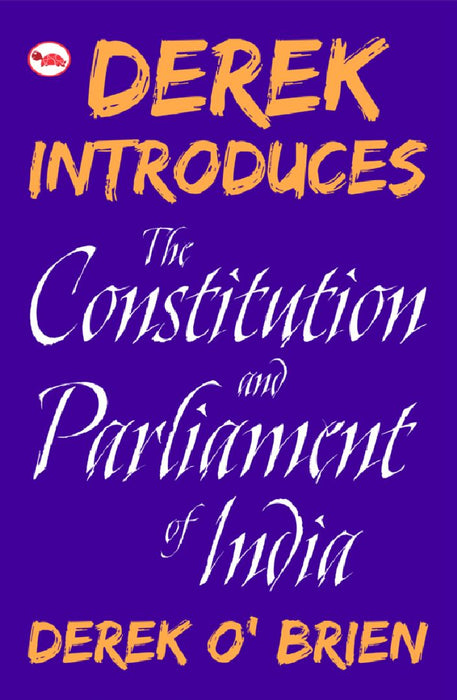 Derek Introduces Constitution And Parliament Of India by Derek O' Brien