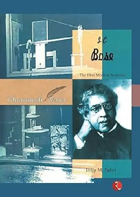 J.C.Bose: The First Modern Scientist by Dilip M Salwi
