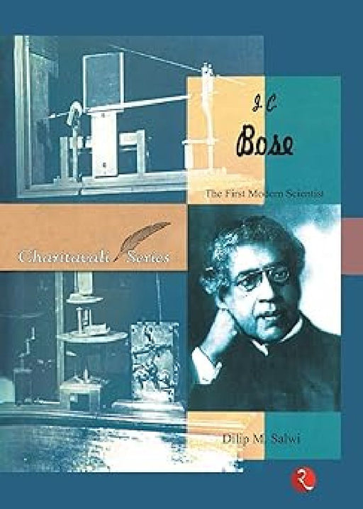 J.C.Bose: The First Modern Scientist by Dilip M Salwi
