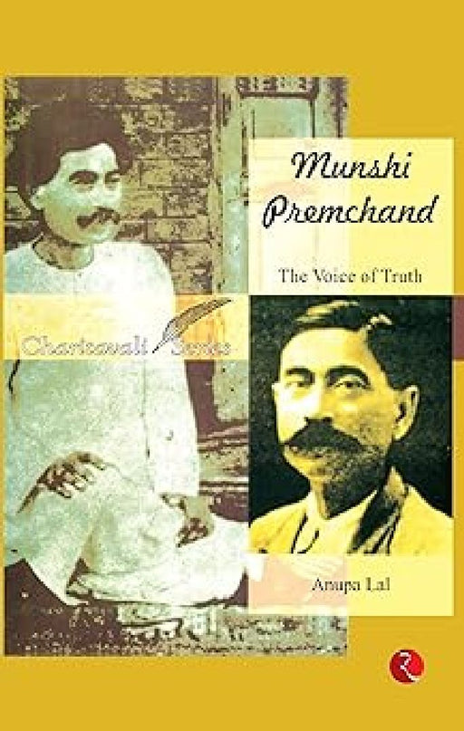 Munshi Premchand: The Voice Of Truth by Anupa Lal