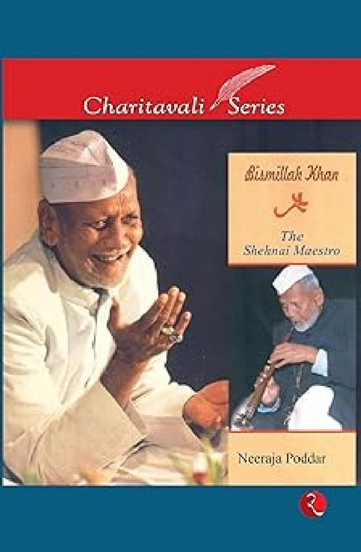 Bismillah Khan: The Shehnai Maestro by Neeraja Poddar