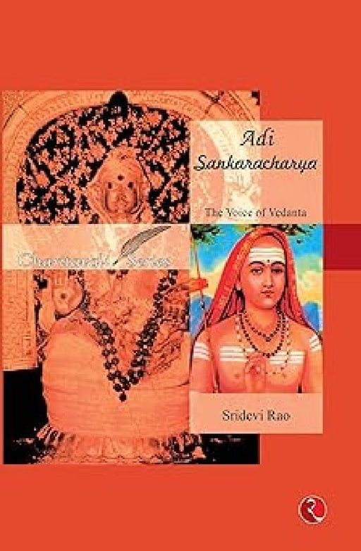 Adi Sankaracharya: The Voice Of Vedanta by Sridevi Rao