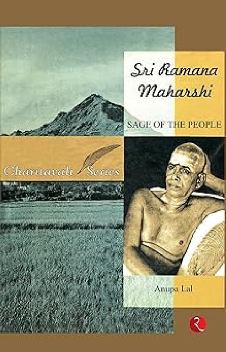 Sri Ramana Maharshi Saga Of The People by Anupa Lal