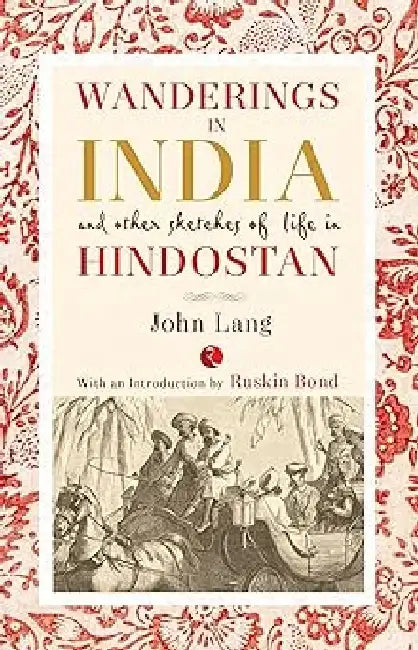 Wanderings In India And Other Sketches Of Life In Hindostan by John Lang