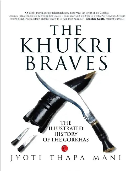 The Khukri Braves by Jyoti Thapa Mani