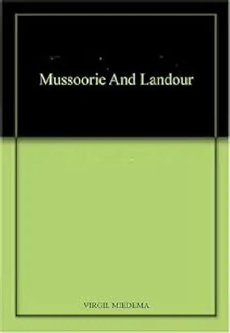 Mussoorie And Landour - Hb by Virgil Miedema