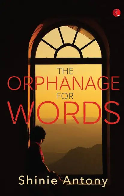 The Orphanage For Words by Shinie Antony