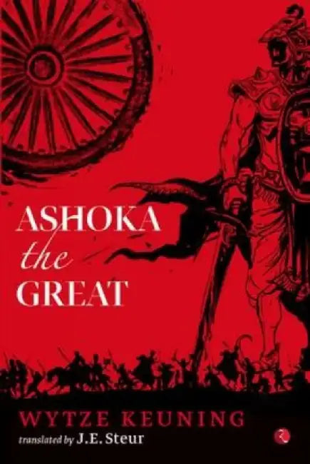 Ashoka The Great by Wytze Keuning