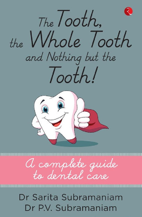 The Tooth, The Whole Tooth And Nothing But The Tooth by Dr Sarita Subramaniam