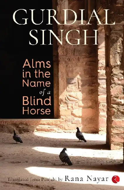 Alms In The Name Of A Blind Horse by Gurdial Singh