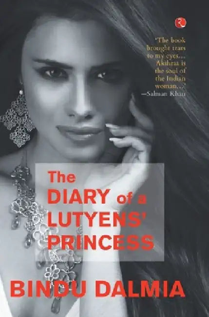 Diary Of A Lutyen'S Princess by Bindu Dalmia