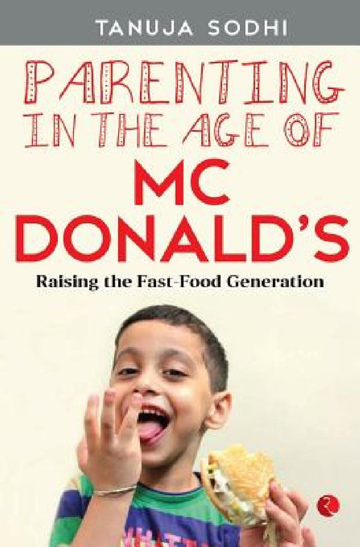 Parenting In The Age Of Mcdonalds by Tanuja Sodhi