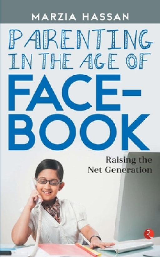 Parenting In The Age Of Facebook by Marzia Hassan