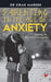 Parenting In The Age Of Anxiety by Dr Zirak Marker