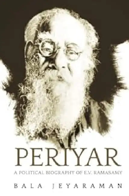 Periyar The Political Biography by Bala Jayaraman