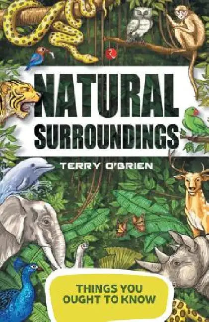 Things You Ought To Know Natural Surroundings by Terry O Brien