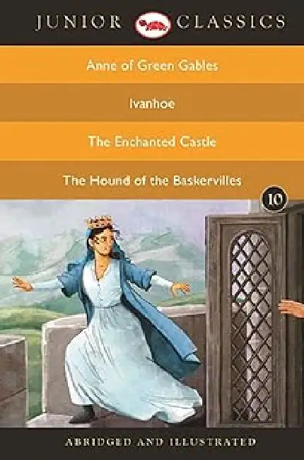 Junior Classics Book -10 by L M Montgomery, W Scott, E Nesbit, A Conan Doyle