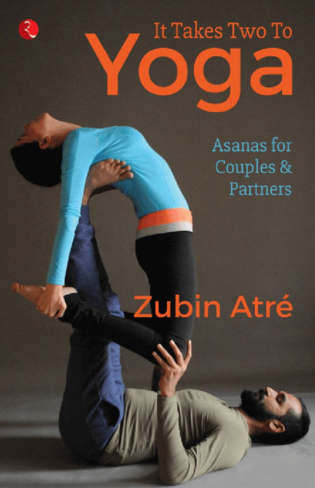 It Takes Two To Yoga by Zubin Atre