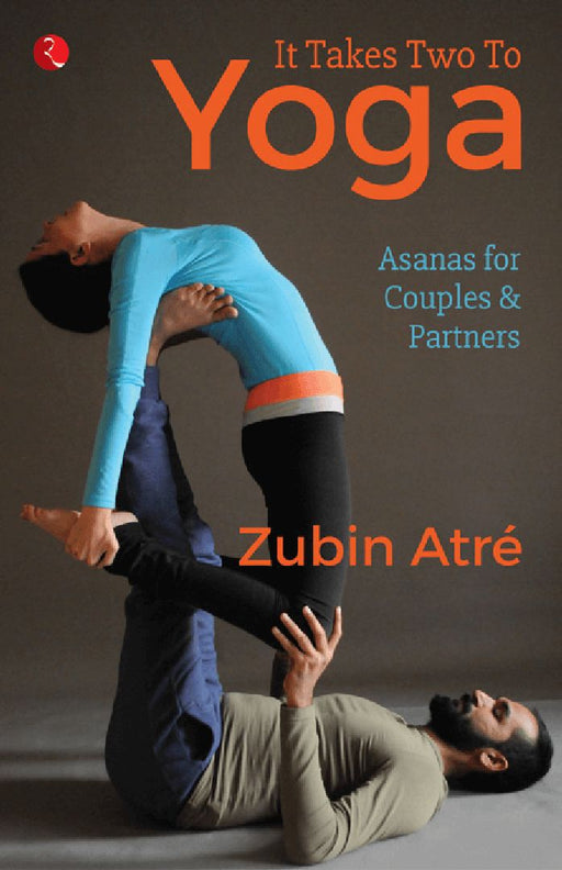 It Takes Two To Yoga by Zubin Atre
