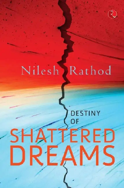 Destiny Of Shattered Dreams by Nilesh Rathod