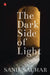 The Dark Side Of Light by Sanil Sachar