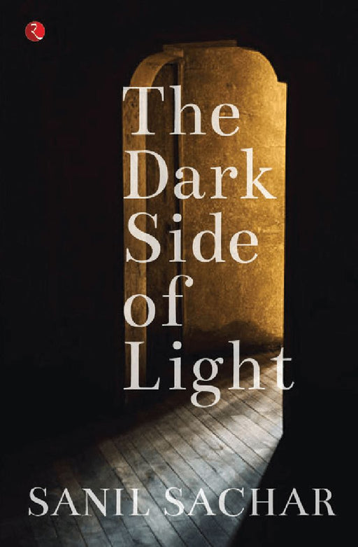 The Dark Side Of Light by Sanil Sachar