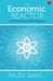 The Economic Reactor Creating Growth And Prosperity by Rajiv Bahl