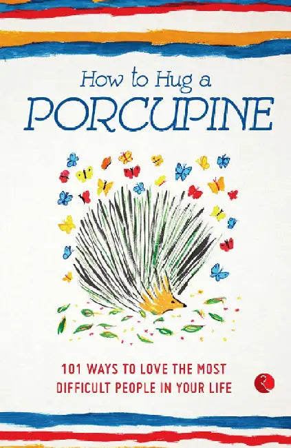 How To Hug A Porcupine by Rupa