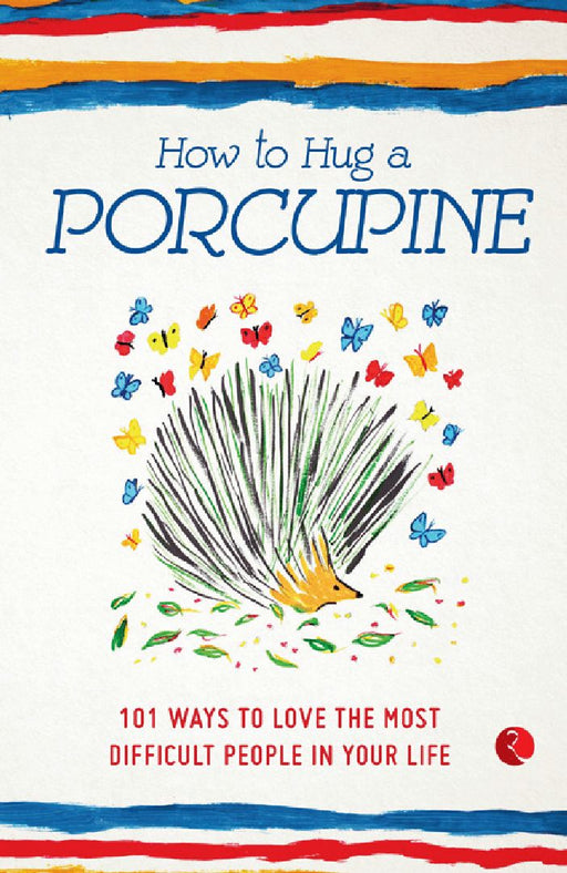 How To Hug A Porcupine by Rupa