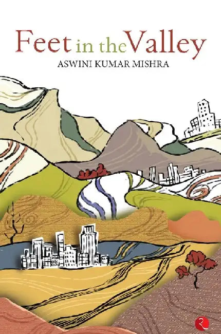 Feet In The Valley by Aswini Kumar Mishra