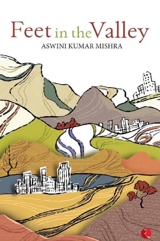 Feet In The Valley by Aswini Kumar Mishra