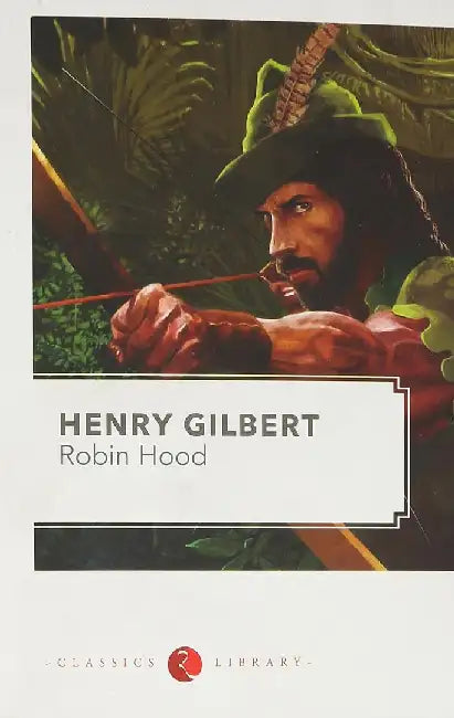 Robinhood by Henry Gilbert