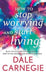 How To Stop Worrying And Start Living by Dale Carnegie