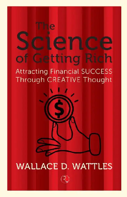 The Science Of Getting Rich by Wallace D Wattle