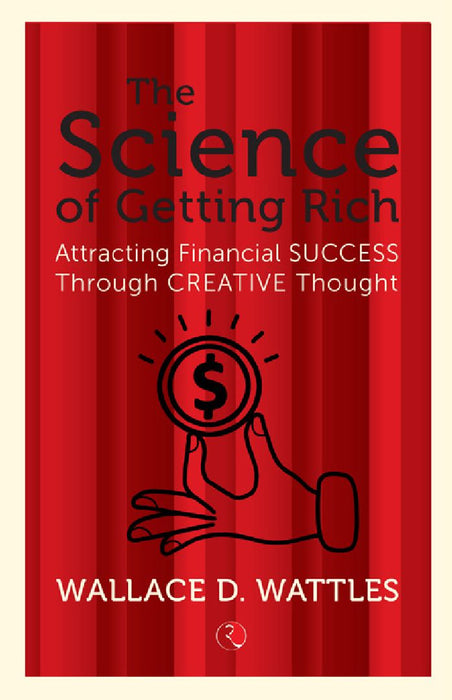 The Science Of Getting Rich by Wallace D Wattle