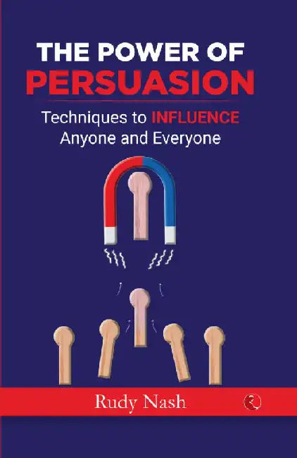 The Power Of Persuasion by Rudy Nash