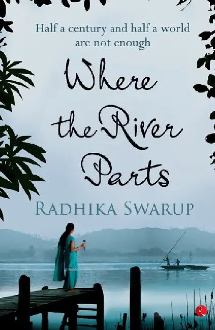 Where The River Parts by Radhika Swarup